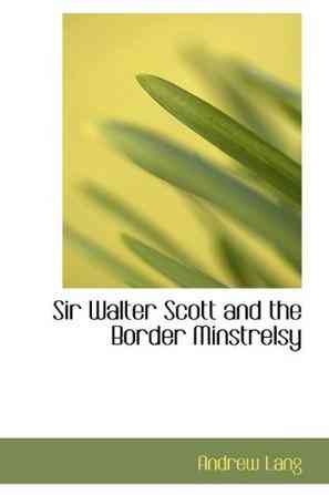 Sir Walter Scott and the Border Minstrelsy